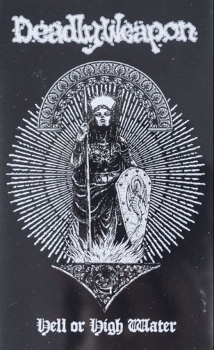 Deadly Weapon : Hell or High Water Deadly Weapon : Hell or High Water